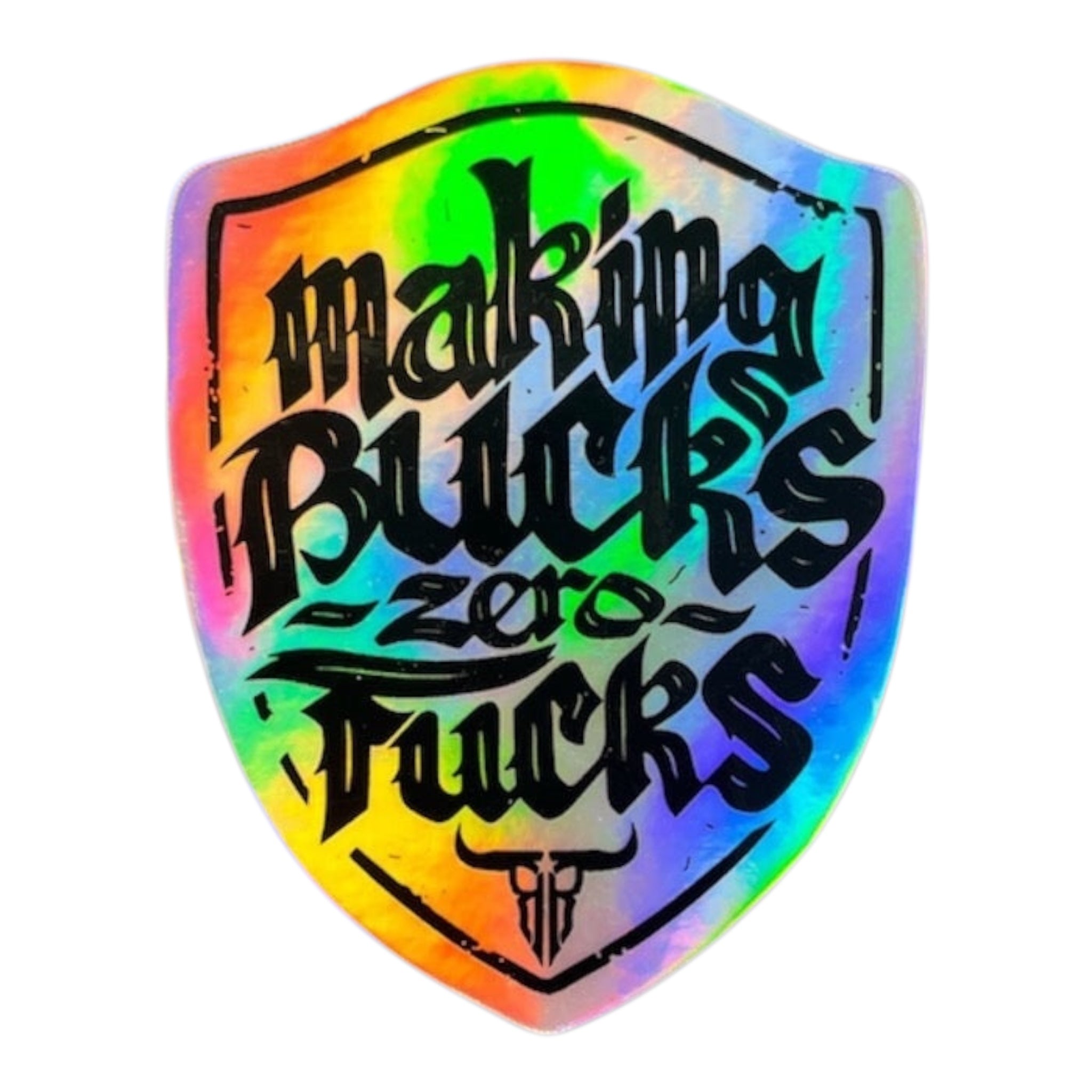 Making Bucks Zero Fucks Shield Holographic Sticker 2"