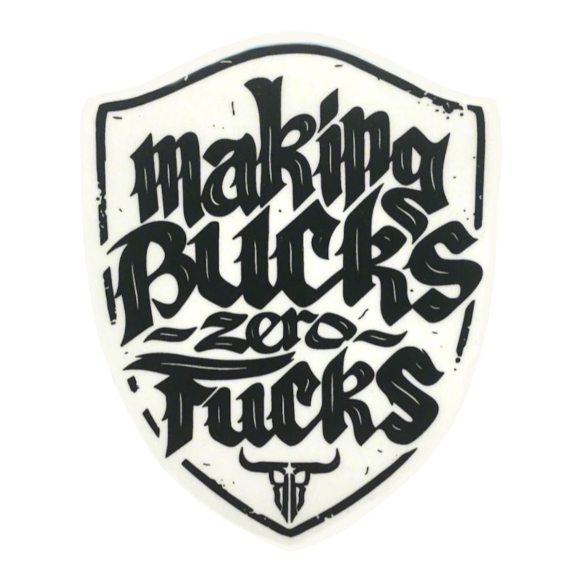 Making Bucks Zero Fucks Shield Sticker