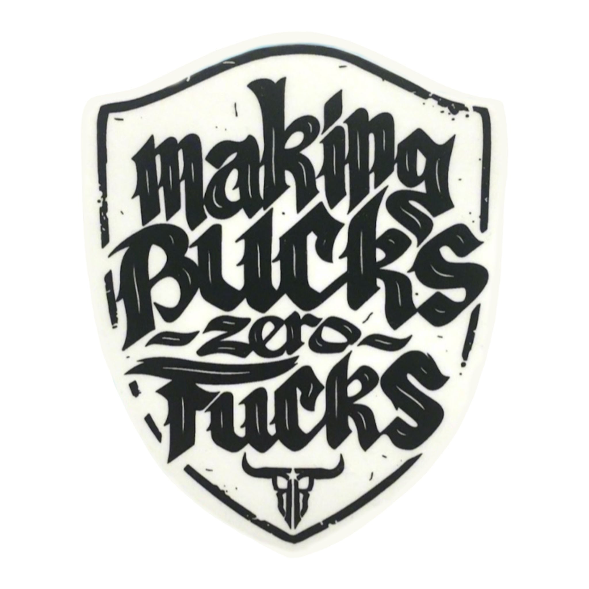 Making Bucks Zero Fucks Shield Sticker