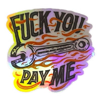 Fuck You Pay Me Holographic Sticker
