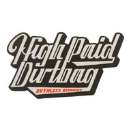 High Paid Dirtbag Sticker