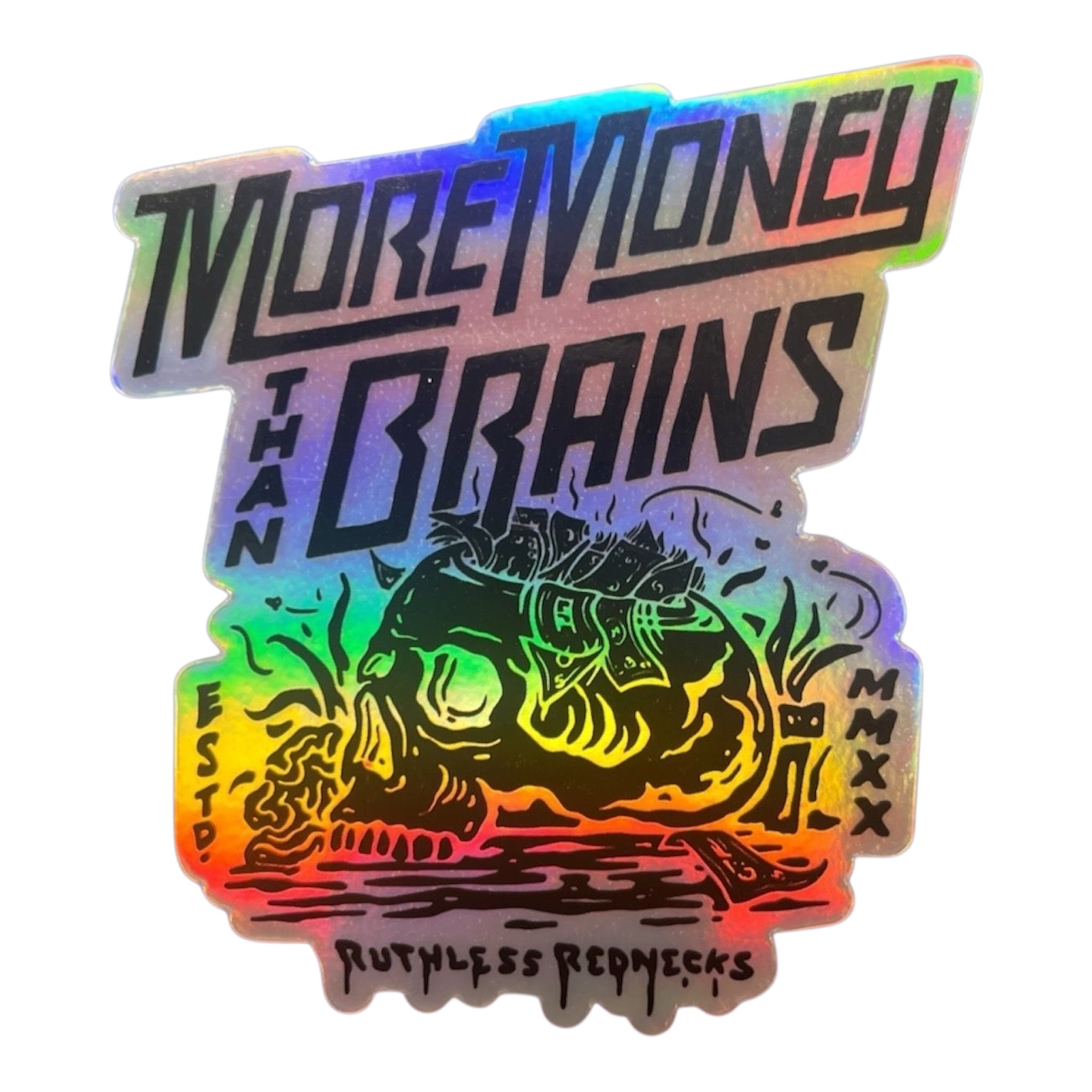 More Money Than Brains Holographic Sticker