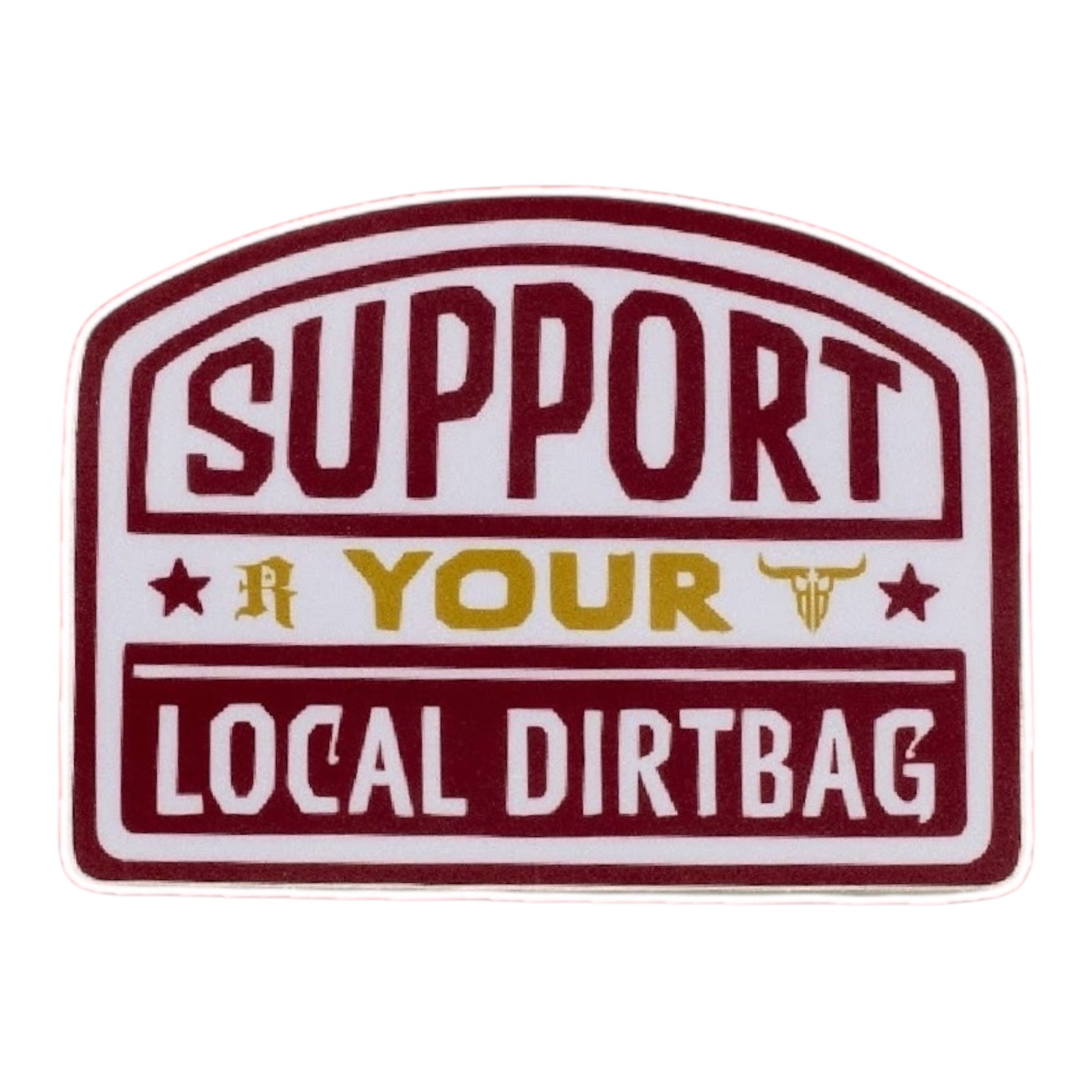 Support Your Local Dirtbag Sticker