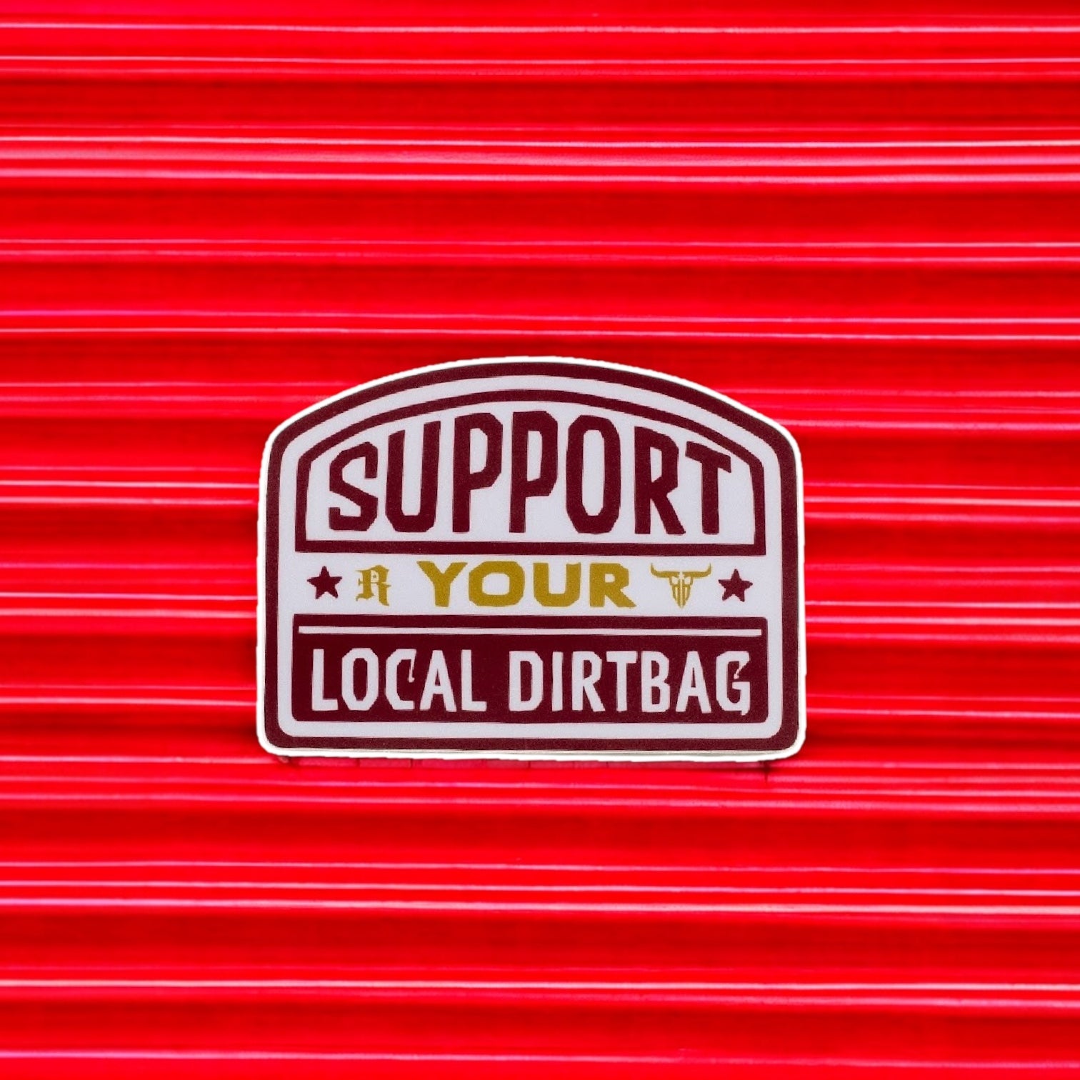 Support Your Local Dirtbag Sticker